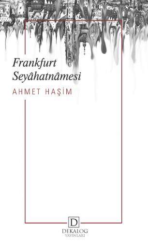 Frankfurt Seyâhatnâmesi Ahmet Haşim