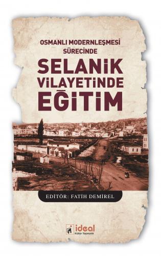 Osmanlı Modernleşmesi Sürecinde Selanik Vilayetinde  Eğitim