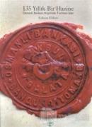 135 Yıllık Bir Hazine Osmanlı Bankası Arşivinde Tarihten İzler (Ciltli)