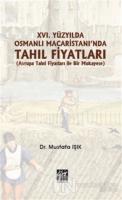 16.Yüzyılda Osmanlı Macaristanı'nda Tahıl Fiyatları
