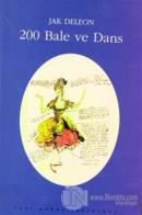 200 Bale Ve Dans (Künyeler, Konular, Tarihsel, Koreografik ve Eleştirel Notlar)