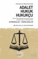 Adalet Hukuk Hukukçu Üzerine Eski Çağlardan Günümüze Filozof, Düşünür, Yazar ve Hukukçulardan Aforizmalar-Tanımlamalar