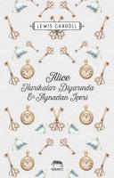 Alice Harikalar Diyarında ve Aynadan İçeri (Ciltli)