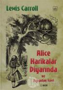 Alice Harikalar Diyarında ve Aynadan İçeri (Ciltli)