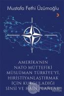 Amerika'nın Nato Müttefiki Müslüman Türkiye'yi Hıristiyanlaştırmak için Kurguladığı Sinsi ve Hain Planlar