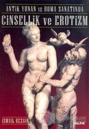 Antik Yunan ve Roma Sanatında Cinsellik ve Erotizm