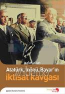 Atatürk, İnönü, Bayar'ın İktisat Kavgası