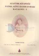 Atatürk Kitaplığı Fatma Aliye Hanım Evrakı Kataloğu 1