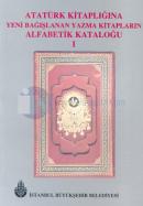 Atatürk Kitaplığına Yeni Bağışlanan Yazma Kitapların Alfabetik Kataloğu 1