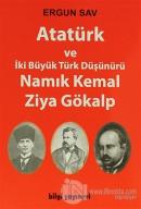 Atatürk ve İki Büyük Türk Düşünürü Namık Kemal Ziya Gökalp