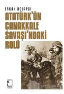 Atatürk'ün Çanakkale Savaşı'ndaki Rolü (Ciltli)