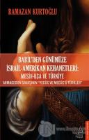 Babil'den Günümüze İsrail - Amerikan Kehanetleri: Mesih - USA ve Türkiye