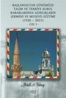 Başlangıçtan Günümüze Talim ve Terbiye Kurul Kararlarında Azınlıkların (Ermeni ve Musevi) Eğitimi (1926-2021) Cilt 1