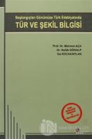Başlangıçtan Günümüze Türk Edebiyatında Tür ve Şekil Bilgisi