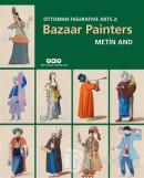 Bazaar Painters - Ottoman Figurative Arts 2 (Ciltli)