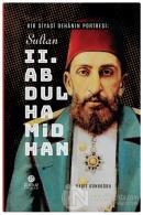 Bir Siyasi Dehanın Portresi: Sultan 2. Abdülhamid Han (Ciltli)