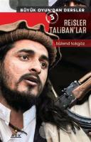 Büyük Oyun'dan Dersler 3: Reisler Taliban'lar