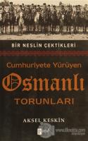 Cumhuriyete Yürüyen Osmanlı Torunları