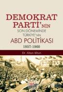 Demokrat Parti'nin Son Döneminde Türkiye'nin ABD Politikası (1957-1960)
