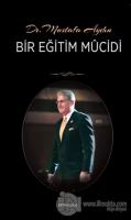 Dr. Mustafa Aydın - Bir Eğitim Mucidi