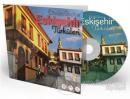 Dünden Bugüne Eskişehir Türküleri (CD)