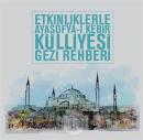 Etkinliklerle Ayasofya-i Kebir Külliyesi Gezi Rehberi