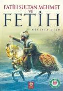 Fatih Sultan Mehmet ve Fetih