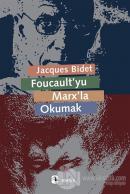 Foucault'yu Marx'la Okumak