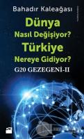 G20 Gezegeni 2 : Dünya Nasıl Değişiyor? Türkiye Nereye Gidiyor?