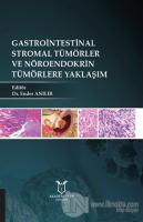 Gastrointestinal Stromal Tümörler ve Nöroendokrin Tümörlere Yaklaşım