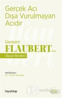 Gerçek Acı Dışa Vurulmayan Acıdır - Gustave Flaubert'den Hayat Dersleri
