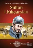 Haçlılar Karşısında Hakkın Kılıcı : Sultan 1. Kılıçarslan