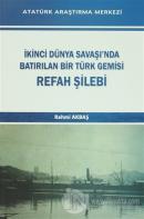 İkinci Dünya Savaşı'nda Batırılan Bir Türk Gemisi - Refah Şilebi