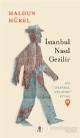İstanbul Nasıl Gezilir - Bir İstanbul Kültürü Kitabı 6