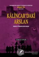 Kalincar'daki Arslan - Yabgulu Türkmenlerin Romanı