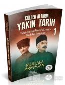 Küller Altında Yakın Tarih 1 - Vahdettin'den Mustafa Kemal'e Unutulan Gerçekler
