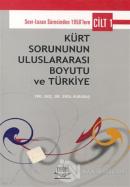 Kürt Sorununun Uluslararası Boyutu ve Türkiye - Cilt 1: Sevr-Lozan Sürecinde 1950'lere