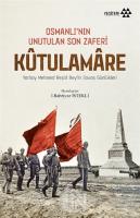 Kutulamare: Osmanlı'nın Unutulan Son Zaferi