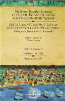 Mahkeme Kayıtları Işığında 17. Yüzyıl İstanbul'unda Sosyo Ekonomik Yaşam  Cilt 7 / Social And Economic Life In Seventeenth-Century Istanbul - Glimpses From Court Records Volume 7 (Ciltli)