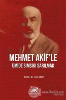 Mehmet Akif'le Ümide Sımsıkı Sarılmak (Ciltli)