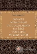 Osmanlı İktisadi - Mali Uygulamalarının Şer'iliği Tartışması: Üç Tarz-ı Te'vil