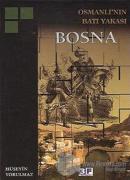 Osmanlı'nın Batı Yakası Bosna