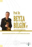 Prof. Dr. Beyza Bilgin'e Armağan