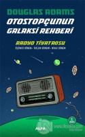 Radyo Tiyatrosu - Otostopçunun Galaksi Rehberi