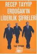 Recep Tayyip Erdoğan'ın Liderlik Şifreleri