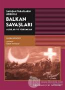 Savaşan Tarafların Gözüyle Balkan Savaşları