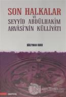 Son Halkalar ve Seyyid Abdülhakim Arvasi'nin Külliyatı (2 Cilt) (Ciltli)