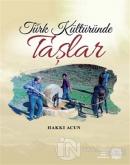 Türk Kültüründe Taşlar (Ciltli)