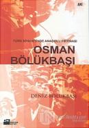 Türk Siyasetinde Anadolu Fırtınası Osman Bölükbaşı