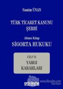 Türk Ticaret Kanunu Şerhi Altıncı Kitap: Sigorta Hukuku - Cilt 6 - Yargı Kararları